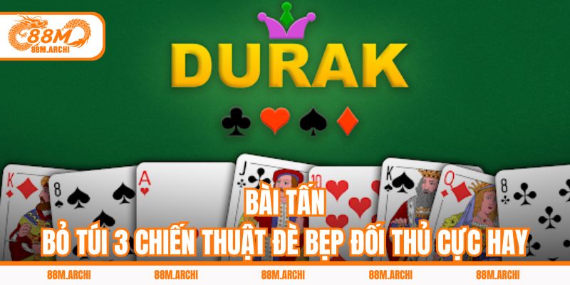Bài Tấn - Bỏ Túi 3 Chiến Thuật Đè Bẹp Đối Thủ Cực Hay