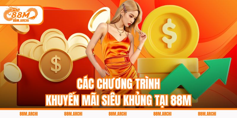 Các Chương Trình Khuyến Mãi Siêu Khủng Tại 88M