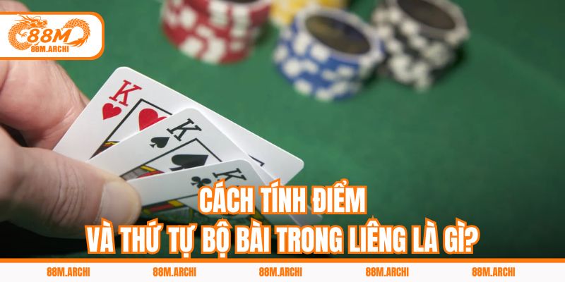 Cách Tính Điểm Và Thứ Tự Bộ Bài Trong Liêng Là Gì?