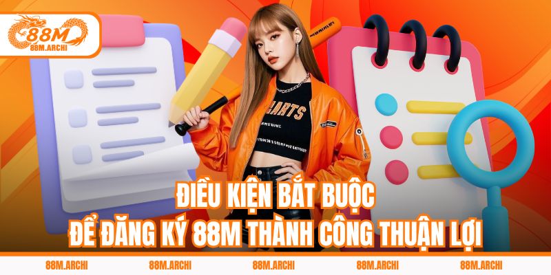 Điều kiện bắt buộc để đăng ký 88M thành công thuận lợi