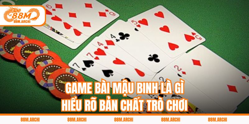 Game bài mậu binh là gì, hiểu rõ bản chất trò chơi