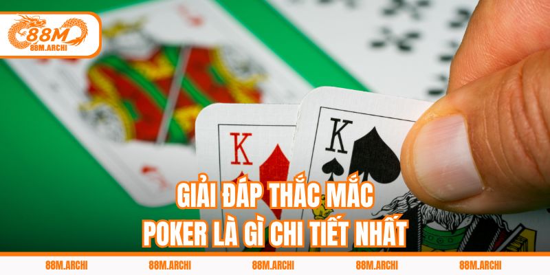 Giải Đáp Thắc Mắc Poker Là Gì Chi Tiết Nhất