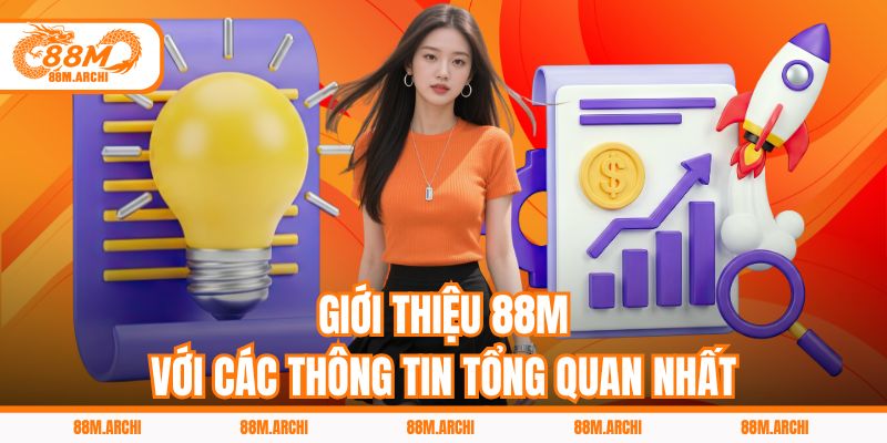 Giới thiệu 88M với các thông tin tổng quan nhất