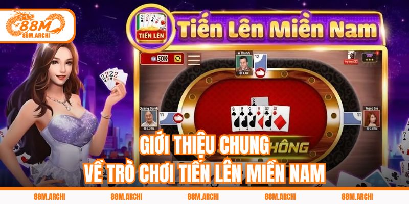 Giới Thiệu Chung Về Trò Chơi Tiến Lên Miền Nam