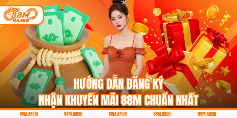 Hướng dẫn đăng ký nhận khuyến mãi 88M chuẩn nhất