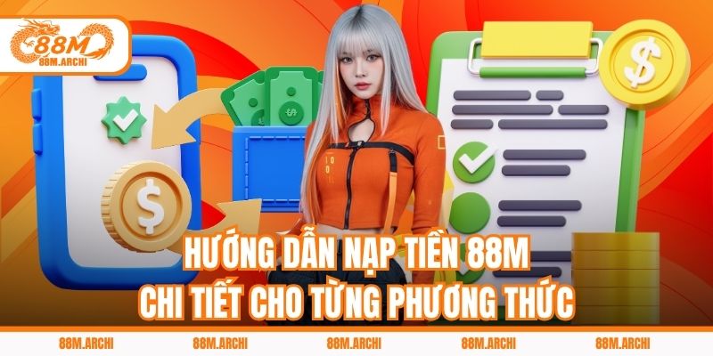 Hướng dẫn nạp tiền 88M chi tiết cho từng phương thức