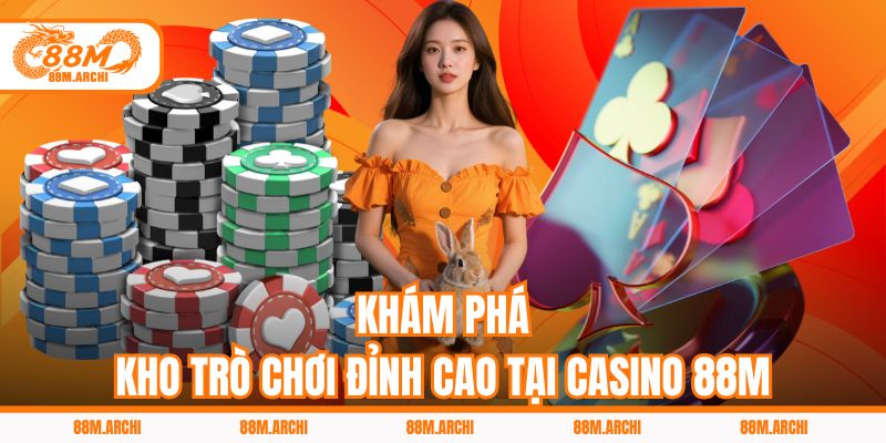 Khám phá kho trò chơi đỉnh cao tại Casino 88M