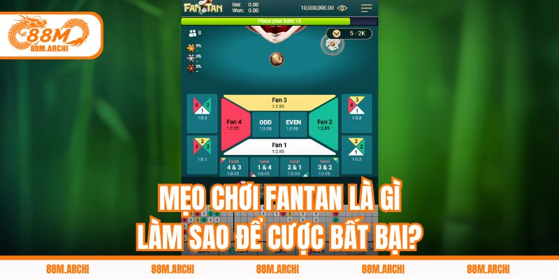 Mẹo Chơi Fantan Là Gì, Làm Sao Để Cược Bất Bại?