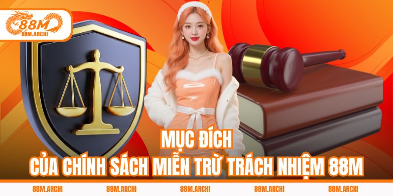 Mục Đích Của Chính Sách Miễn Trừ Trách Nhiệm 88M