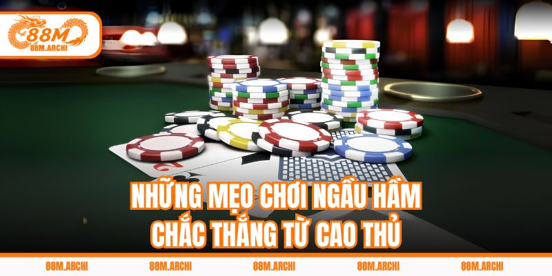 Những Mẹo Chơi Ngầu Hầm Chắc Thắng Từ Cao Thủ