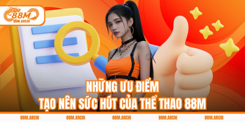 Những Ưu Điểm Tạo Nên Sức Hút Của Thể Thao 88M