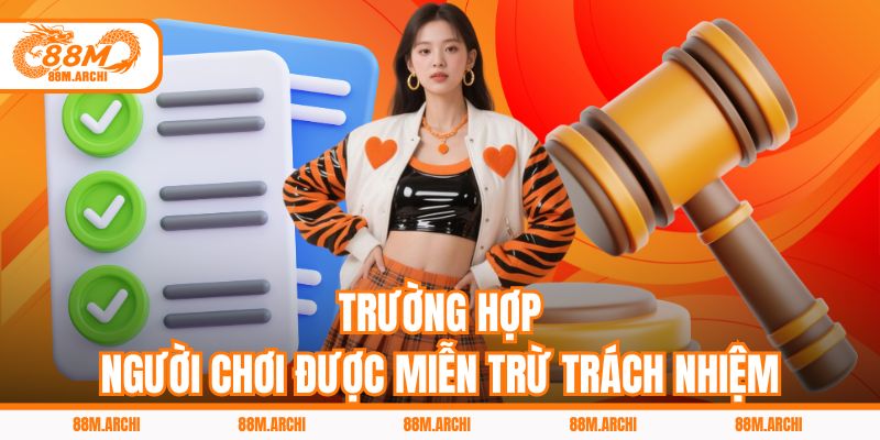Trường Hợp Người Chơi 88M Được Miễn Trừ Trách Nhiệm